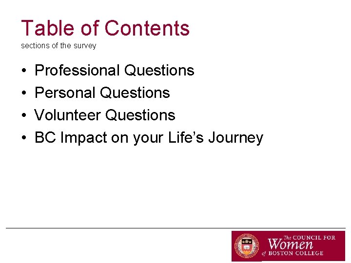 Table of Contents sections of the survey • • Professional Questions Personal Questions Volunteer