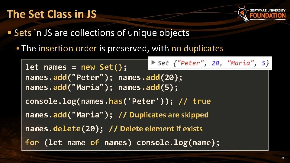 The Set Class in JS § Sets in JS are collections of unique objects The Set Class in JS § Sets in JS are collections of unique objects