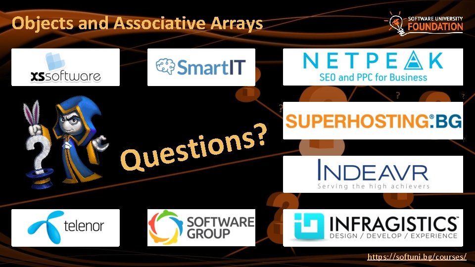 Objects and Associative Arrays ? s n stio e u Q ? ? ? Objects and Associative Arrays ? s n stio e u Q ? ? ?