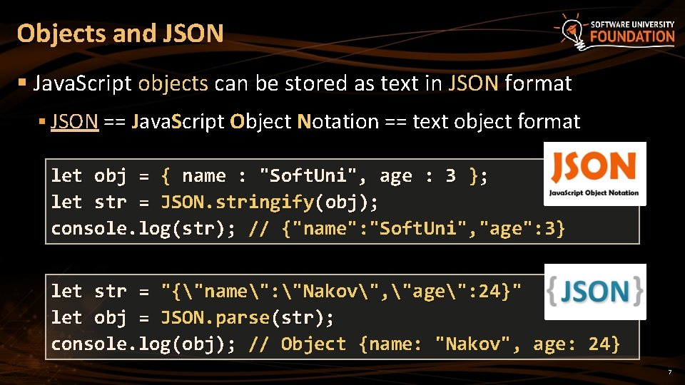 Objects and JSON § Java. Script objects can be stored as text in JSON Objects and JSON § Java. Script objects can be stored as text in JSON