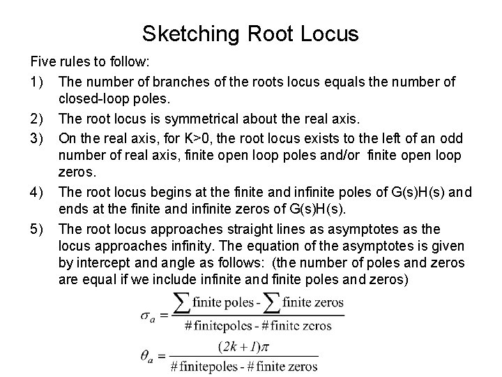 Sketching Root Locus Five rules to follow: 1) The number of branches of the