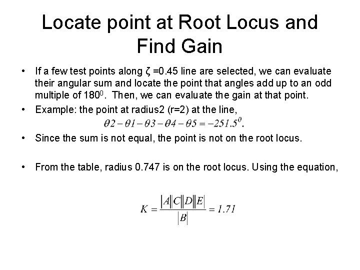 Locate point at Root Locus and Find Gain • If a few test points