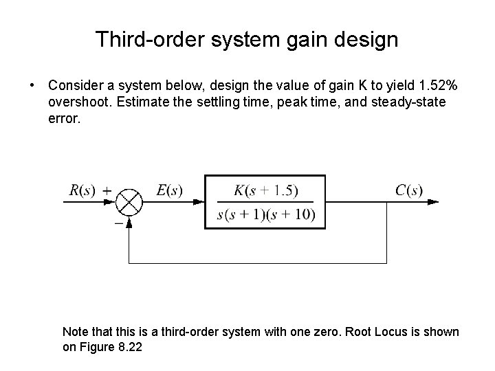 Third-order system gain design • Consider a system below, design the value of gain