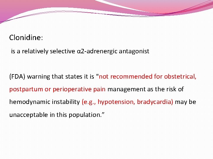 Clonidine: is a relatively selective α 2 -adrenergic antagonist (FDA) warning that states it