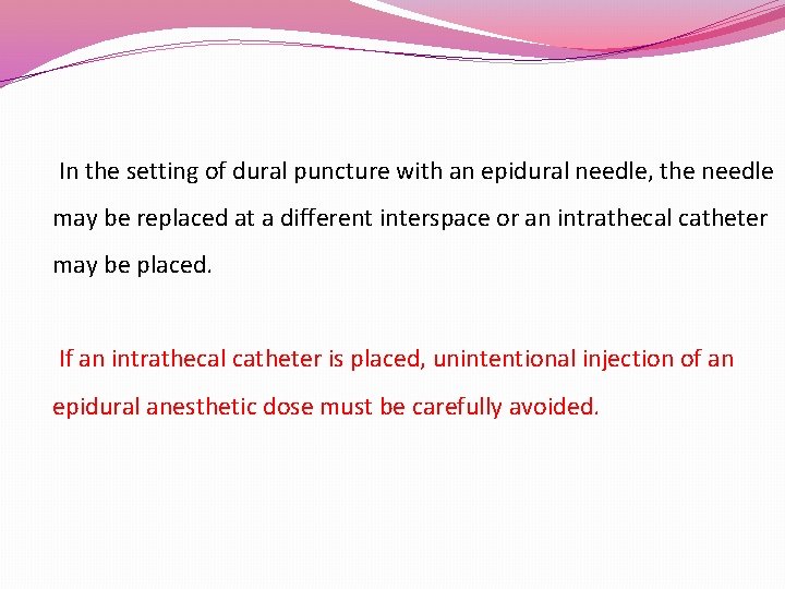 In the setting of dural puncture with an epidural needle, the needle may be