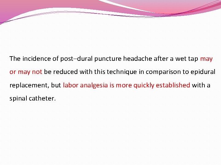 The incidence of post–dural puncture headache after a wet tap may or may not