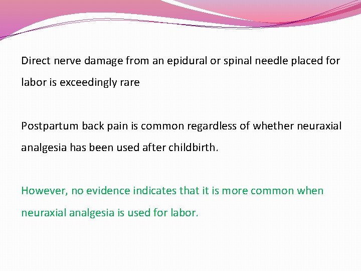 Direct nerve damage from an epidural or spinal needle placed for labor is exceedingly