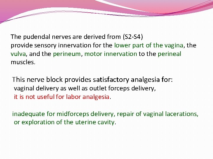 The pudendal nerves are derived from (S 2 -S 4) provide sensory innervation for