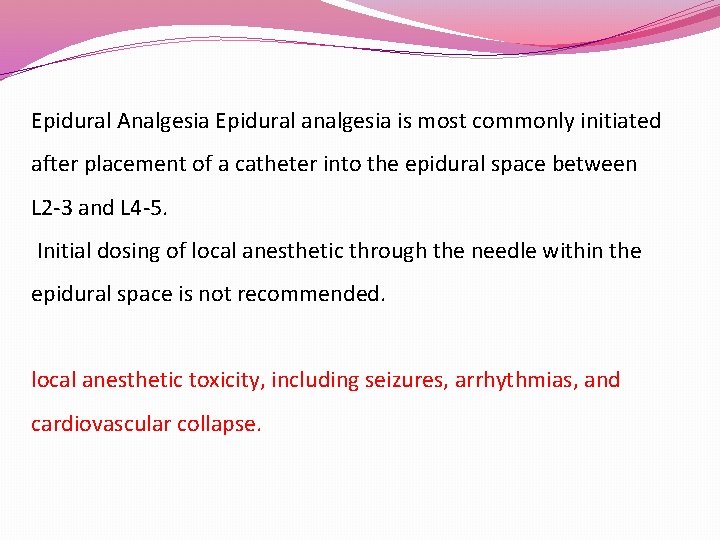 Epidural Analgesia Epidural analgesia is most commonly initiated after placement of a catheter into