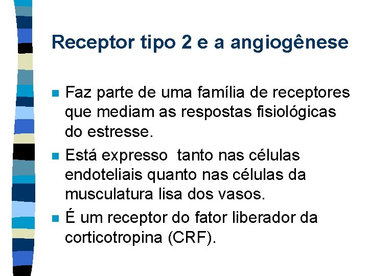 Receptor tipo 2 e a angiogênese n n n Faz parte de uma família