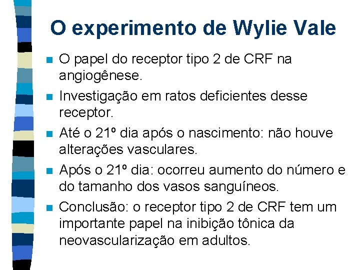 O experimento de Wylie Vale n n n O papel do receptor tipo 2