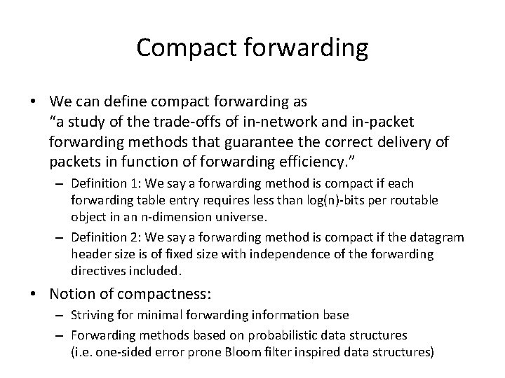 Compact forwarding • We can define compact forwarding as “a study of the trade-offs