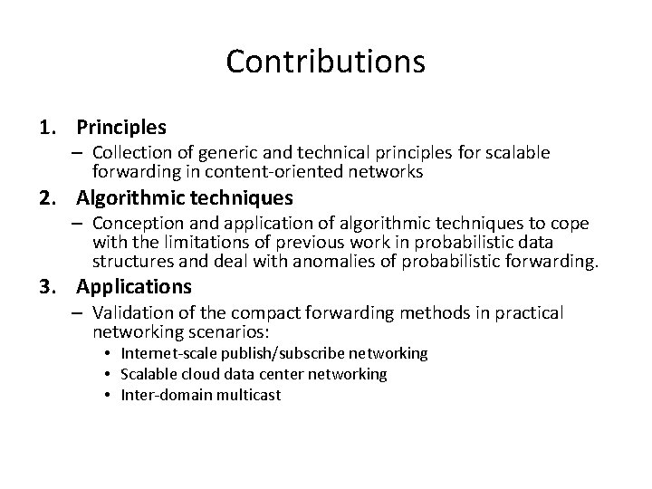 Contributions 1. Principles – Collection of generic and technical principles for scalable forwarding in