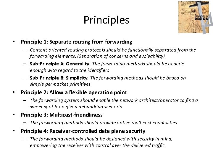 Principles • Principle 1: Separate routing from forwarding – Content-oriented routing protocols should be