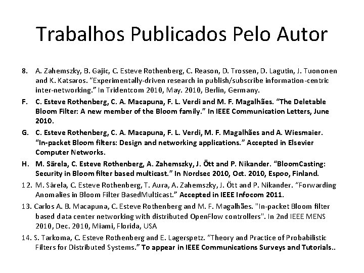 Trabalhos Publicados Pelo Autor 8. A. Zahemszky, B. Gajic, C. Esteve Rothenberg, C. Reason,