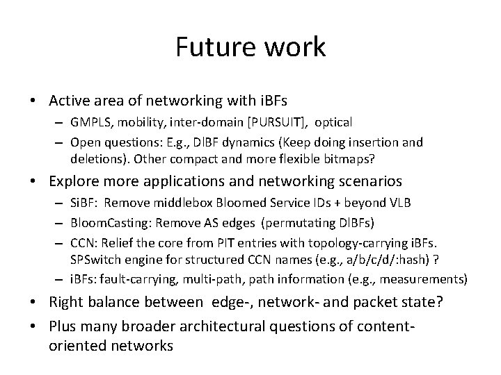 Future work • Active area of networking with i. BFs – GMPLS, mobility, inter-domain