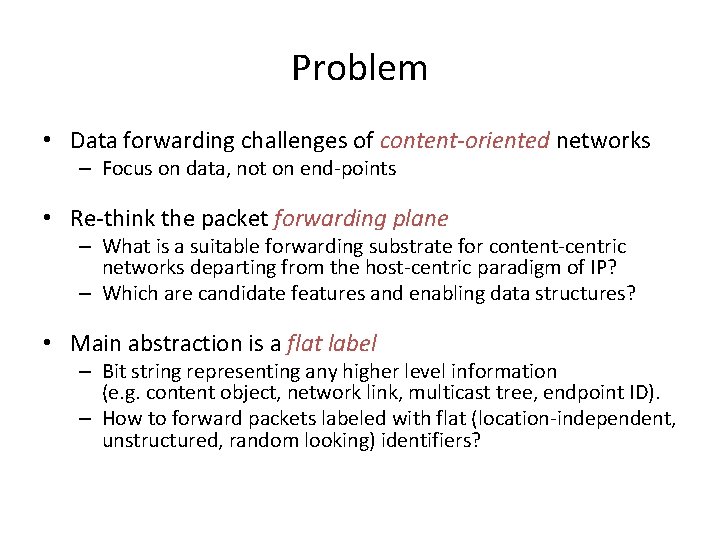 Problem • Data forwarding challenges of content-oriented networks – Focus on data, not on