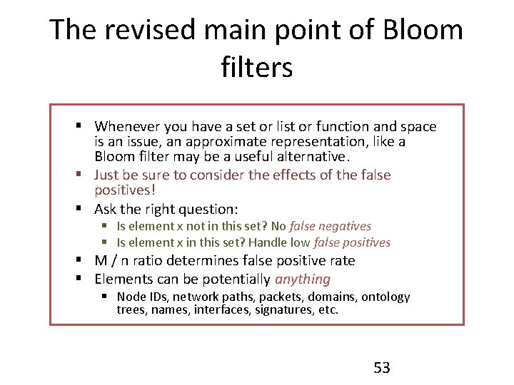 The revised main point of Bloom filters § Whenever you have a set or