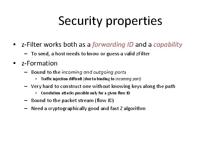 Security properties • z-Filter works both as a forwarding ID and a capability –