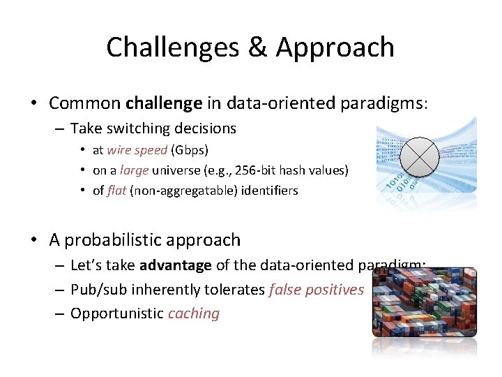 Challenges & Approach • Common challenge in data-oriented paradigms: – Take switching decisions •