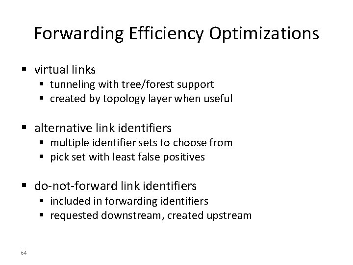Forwarding Efficiency Optimizations § virtual links § tunneling with tree/forest support § created by