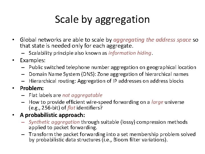 Scale by aggregation • Global networks are able to scale by aggregating the address