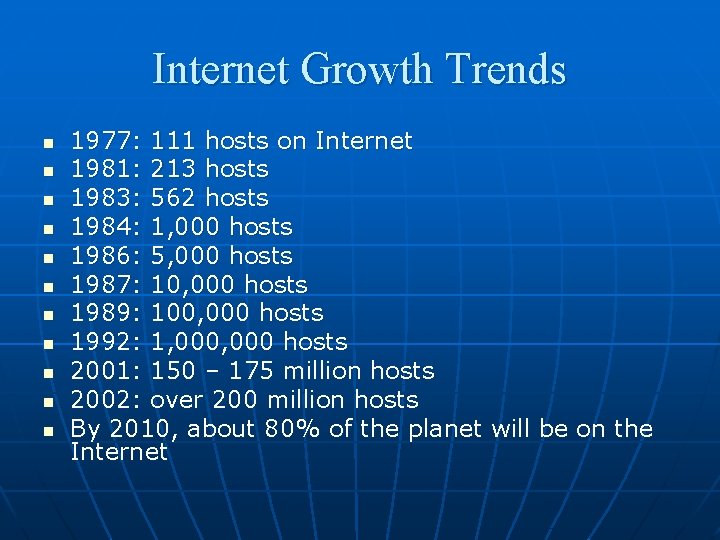 Internet Growth Trends n n n 1977: 111 hosts on Internet 1981: 213 hosts