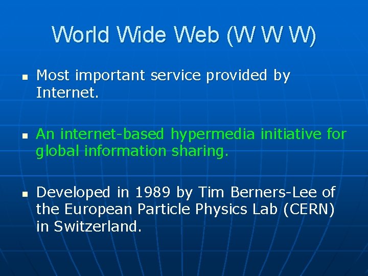 World Wide Web (W W W) n n n Most important service provided by