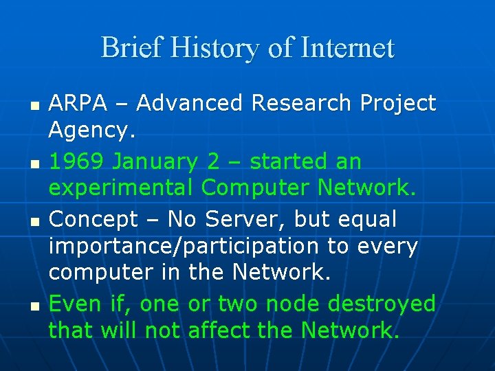 Brief History of Internet n n ARPA – Advanced Research Project Agency. 1969 January