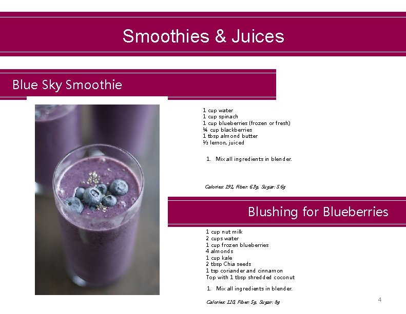 Smoothies & Juices Blue Sky Smoothie 1 cup water 1 cup spinach 1 cup