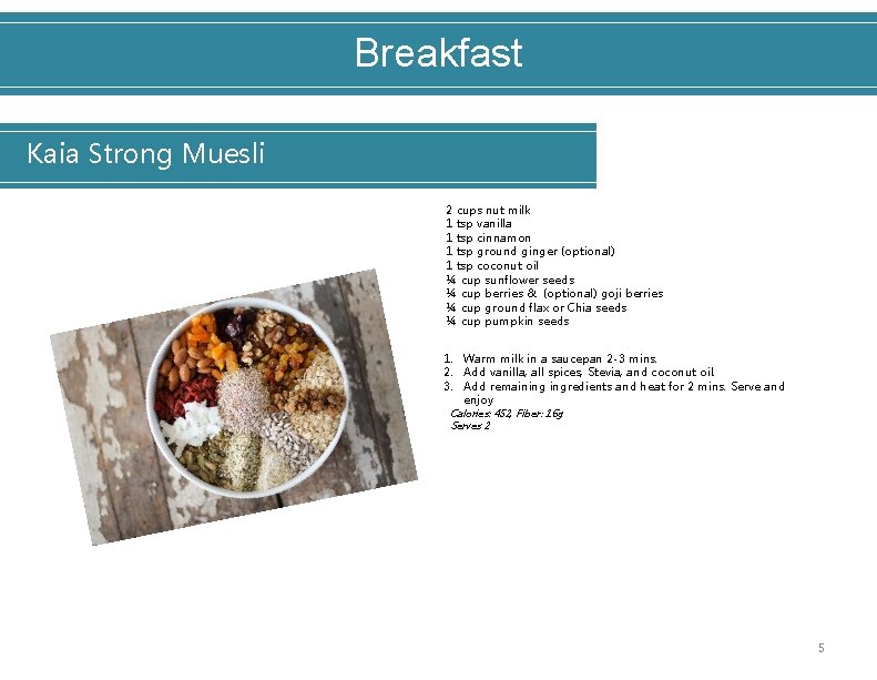 Breakfast Kaia Strong Muesli 2 cups nut milk 1 tsp vanilla 1 tsp cinnamon