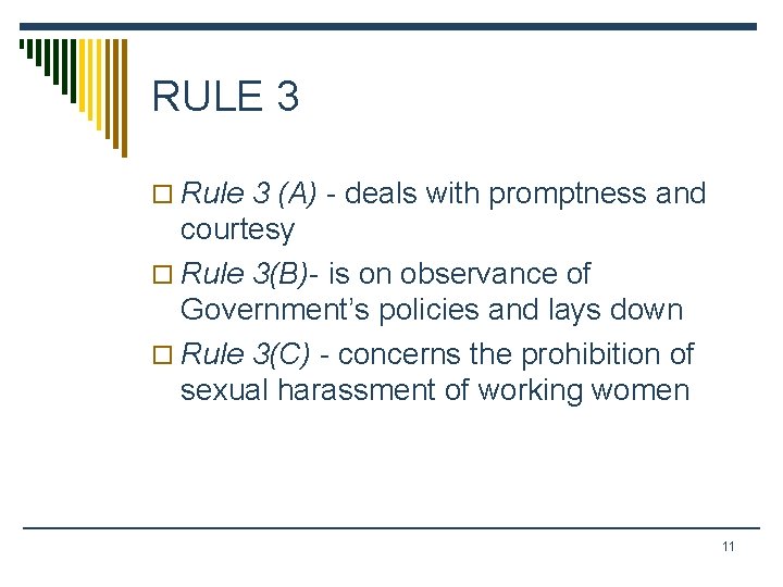 RULE 3 o Rule 3 (A) - deals with promptness and courtesy o Rule