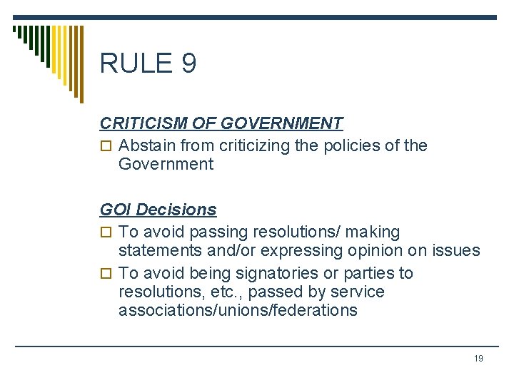 RULE 9 CRITICISM OF GOVERNMENT o Abstain from criticizing the policies of the Government