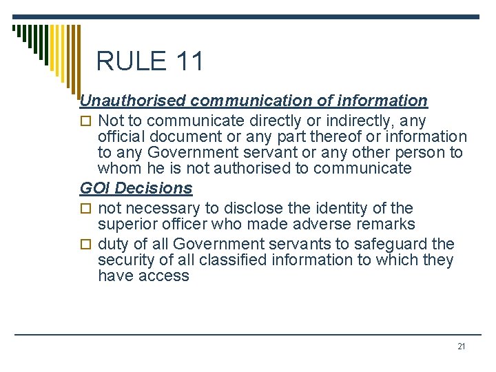 RULE 11 Unauthorised communication of information o Not to communicate directly or indirectly, any
