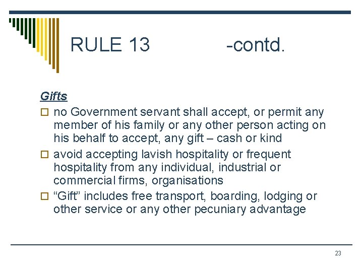 RULE 13 -contd. Gifts o no Government servant shall accept, or permit any member