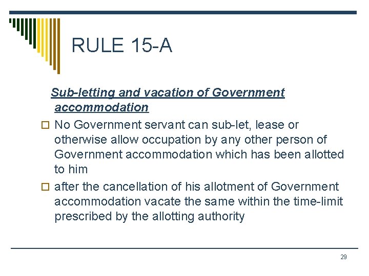 RULE 15 -A Sub-letting and vacation of Government accommodation o No Government servant can