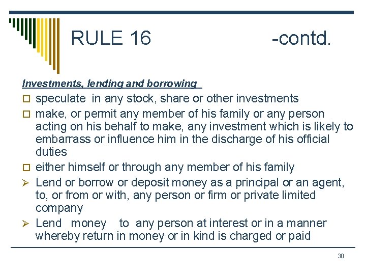 RULE 16 -contd. Investments, lending and borrowing o speculate in any stock, share or