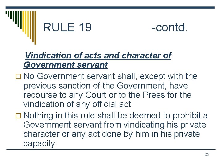 RULE 19 -contd. Vindication of acts and character of Government servant o No Government