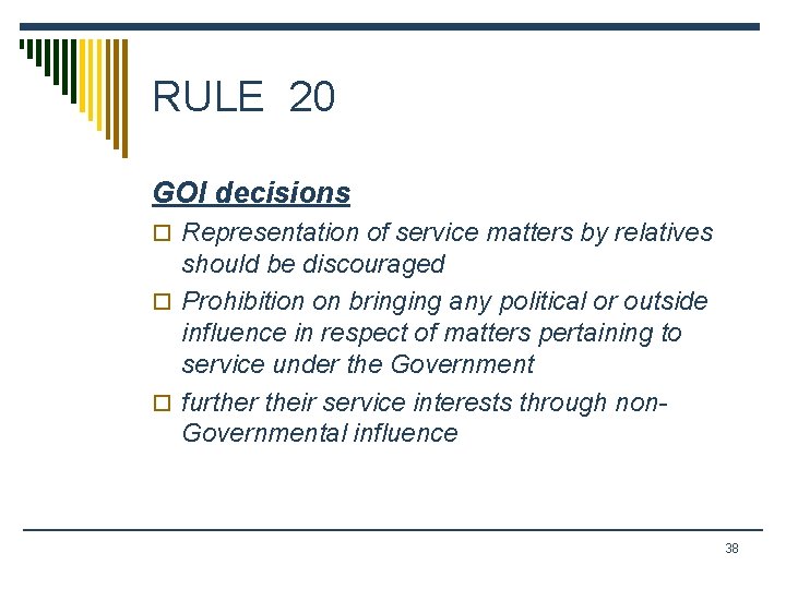 RULE 20 GOI decisions o Representation of service matters by relatives should be discouraged