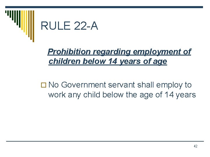 RULE 22 -A Prohibition regarding employment of children below 14 years of age o
