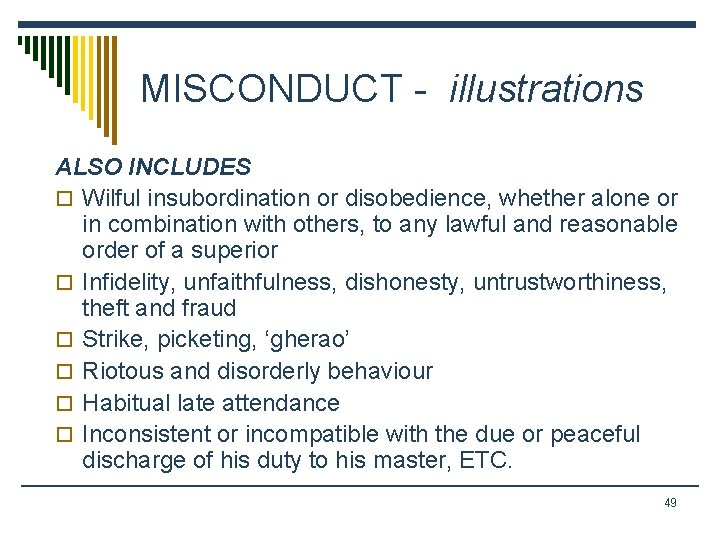 MISCONDUCT - illustrations ALSO INCLUDES o Wilful insubordination or disobedience, whether alone or in