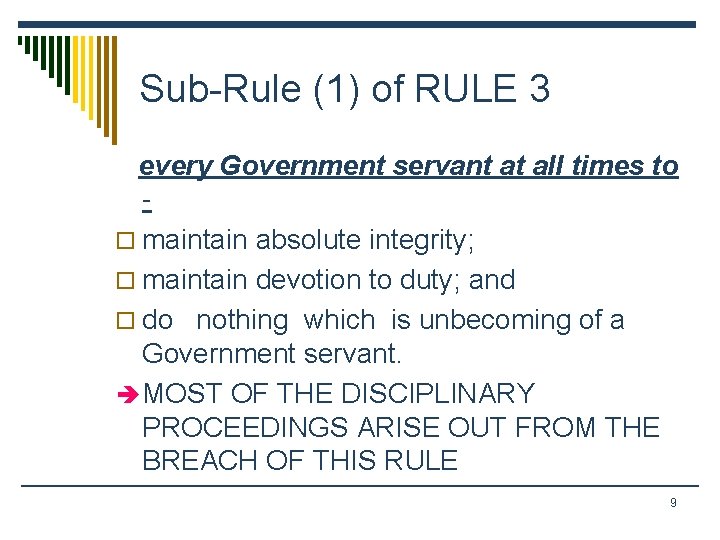 Sub-Rule (1) of RULE 3 every Government servant at all times to o maintain