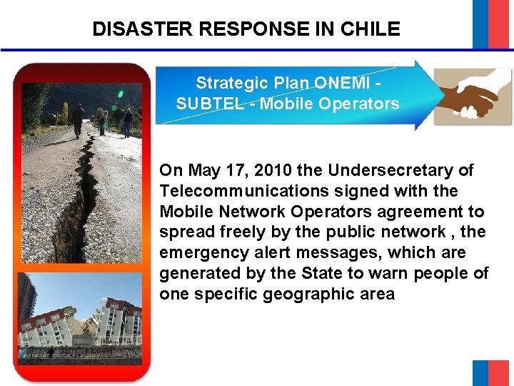 DISASTER RESPONSE IN CHILE Strategic Plan ONEMI SUBTEL - Mobile Operators On May 17,