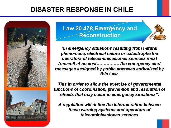 DISASTER RESPONSE IN CHILE Law 20. 478 Emergency and Reconstruction “In emergency situations resulting