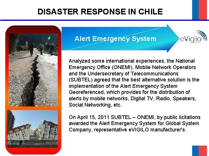 DISASTER RESPONSE IN CHILE Alert Emergency System Analyzed some international experiences, the National Emergency