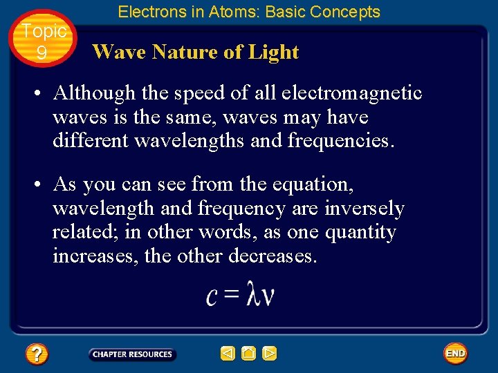 Topic 9 Electrons in Atoms: Basic Concepts Wave Nature of Light • Although the