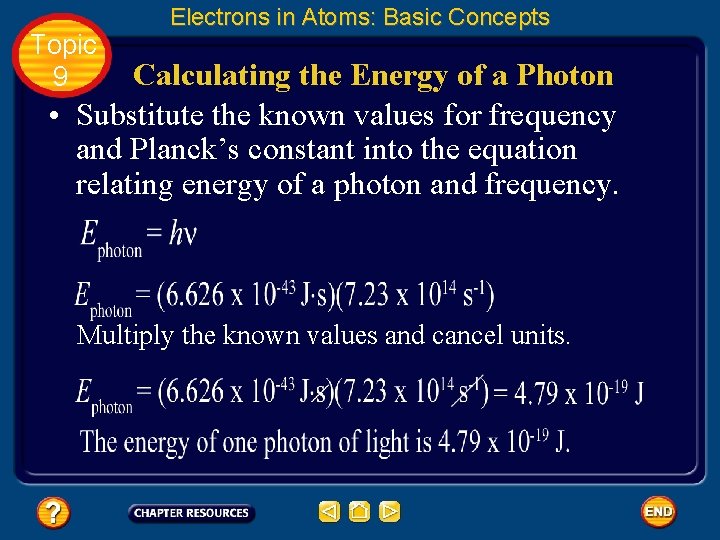 Topic 9 Electrons in Atoms: Basic Concepts Calculating the Energy of a Photon •
