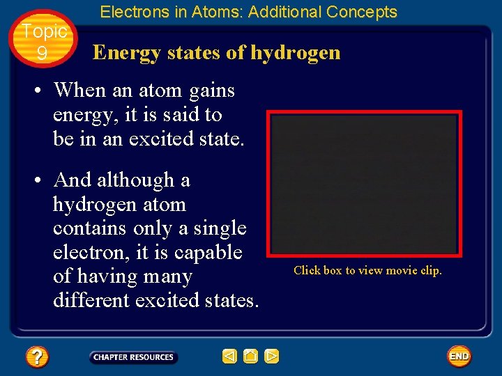Topic 9 Electrons in Atoms: Additional Concepts Energy states of hydrogen • When an