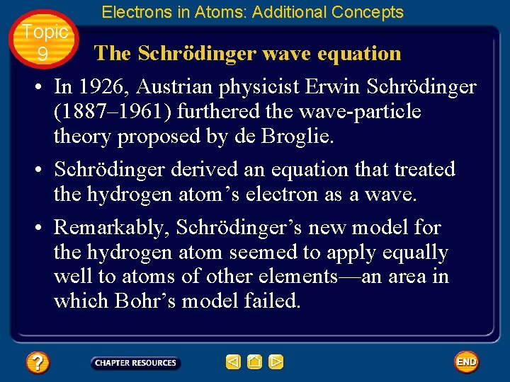 Topic 9 Electrons in Atoms: Additional Concepts The Schrödinger wave equation • In 1926,