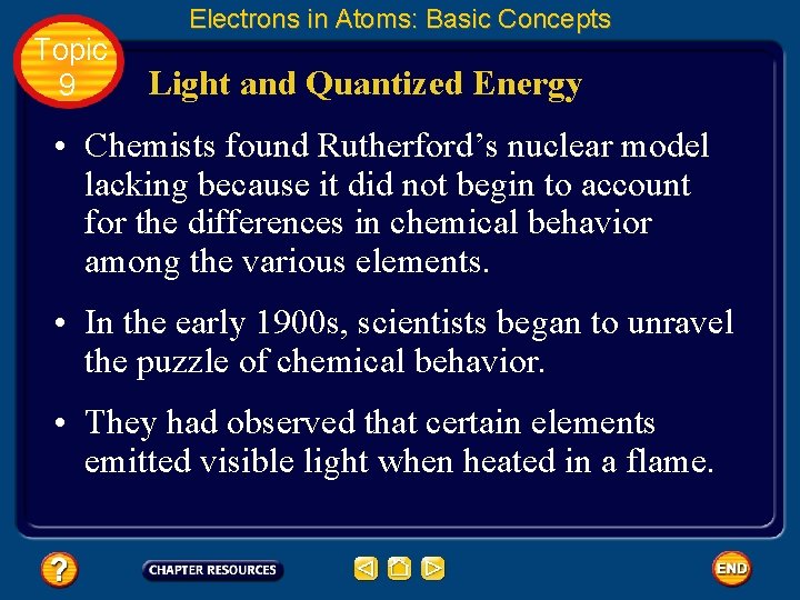 Topic 9 Electrons in Atoms: Basic Concepts Light and Quantized Energy • Chemists found
